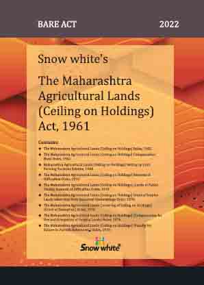  Buy SNOW WHITE’s THE MAHARASHTRA AGRICULTURAL LANDS ( CEILING ON HOLDINGS) ACT, 1961